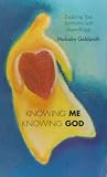 Knowing Me Knowing God: Exploring Your Spirituality With Myers-Briggs