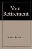 Your retirement : how to make the most of it