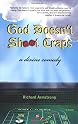 God Doesn't Shoot Craps: A Divine Comedy