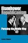 EISENHOWER REPUBLICANISM: PURSUING THE MIDDLE WAY