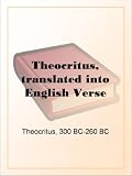 Theocritus, translated into English Verse