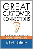 GREAT CUSTOMER CONNECTIONS: Simple Psychological Techniques That Guarantee Exceptional Service