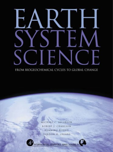 Earth System Science: From Biogeochemical Cycles to Global Changes (International Geophysics)