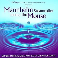 Mannheim Steamroller Meets The Mouse: Unique Musical Creations Based On Disney Songs