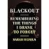 Blackout: Remembering the Things I Drank to Forget