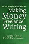 Writer's Digest Handbook of Making Money Freelance Writing