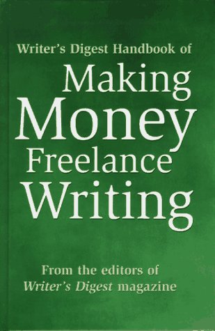 Writer s Digest Handbook of Making Money Freelance Writing
