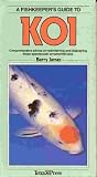  : A Fishkeeper's Guide to Koi: Comprehensive Advice on Maintaining and Displaying These Spectacular Ornamental Carp
