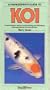 A Fishkeeper's Guide to Koi: Comprehensive Advice on Maintaining and Displaying These Spectacular Ornamental Carp