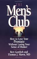 The Men's Club: How to Lose Your Prostate Without Losing Your Sense of Humor