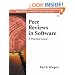 Peer Reviews in Software: A Practical Guide
