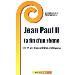 Jean Paul II, la fin d'un r�gne : Les 25 ans d'un pontificat controvers�