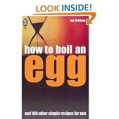 How to Boil an Egg: ... And 184 Other Simple Recipes for One (Right Way S.)