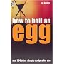 How to Boil an Egg: ... And 184 Other Simple Recipes for One (Right Way S.): ... And 184 Other Simple Recipes for One (Right Way S.)