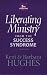Liberating Ministry from the Success Syndrome