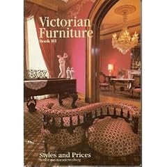 Victorian Furniture Styles and Prices Book III (Victorian Furniture Styles and Prices) by Robert Swedberg and Harriett Swedberg