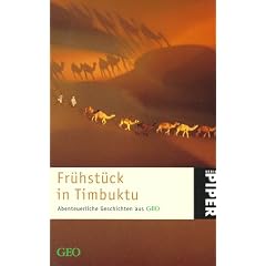 Fr�hst�ck in Timbuktu. Abenteuerliche Geschichten aus GEO. Ein Geo- Buch.