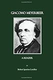 Giacomo Meyerbeer : a reader