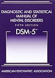Diagnostic and Statistical Manual of Mental Disorders, 5th Edition: DSM-5