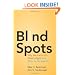 Blind Spots: Why We Fail to Do What's Right and What to Do about It