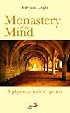 Monastery of the mind : a pilgrimage with St Ignatius