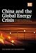 China And the Global Energy Crisis: Development and Prospects for China's Oil and Natural Gas