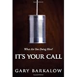 It's Your Call: What Are You Doing Here?by Gary Barkalow