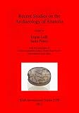 Recent studies on the archaeology of Anatolia