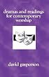 Dramas and Readings For Contemporary Worship