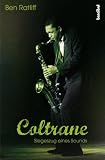 Coltrane: Siegeszug eines Sounds