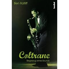 Coltrane: Siegeszug eines Sounds