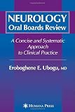 Neurology Oral Boards Review: A Concise and Systematic Approach to Clinical Practice