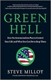 Green Hell: How Environmentalists Plan to Ruin Your Life and What You Can Do to Stop Them