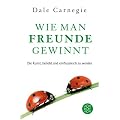 Wie man Freunde gewinnt: Die Kunst, beliebt und einflussreich zu werden