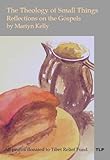 The theology of small things : reflections on the Gospels