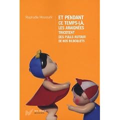 Et pendant ce temps-l�, les araign�es tricotent des pulls autour de nos bilboquets