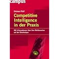 Competitive Intelligence in der Praxis: Mit Informationen �ber Ihre Wettbewerber auf der �berholspur