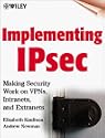Implementing IPsec: Making Security Work on VPNs, Intranets, and Extranets