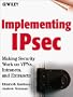 Implementing IPsec: Making Security Work on VPNs, Intranets, and Extranets