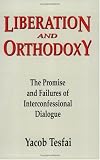 Liberation and Orthodoxy: The Promise and Failures of Interconfessional Dialogue