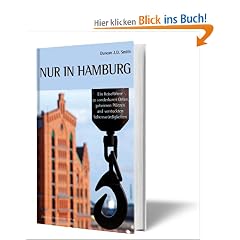 Nur in Hamburg - Ein Reisef�hrer zu sonderbaren Orten, geheimen Pl�tzen und versteckten Sehensw�rdigkeiten