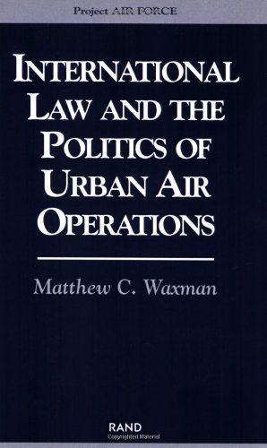 International Law and the Politics of Urban Air Operations: Operational, Strategic and Technological Issues [2000] (Project Air Force)