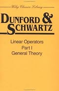 Linear Operators, General Theory (Wiley Classics Library)
