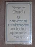 A harvest of mushrooms, and other sporadic essays
