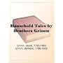 Household Tales by Brothers Grimm