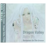 Dragon Valley -Arco-Iris- <���J�̓�>Barbarian On The Groove�ɂ��