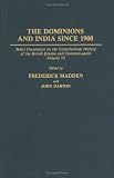 Select Documents on the Constitutional History of the British Empire and Commonwealth: The Dominions and India Since 1900 (Documents in Imperial History)
