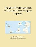 The 2011 World Forecasts of Gin and Geneva Export Supplies