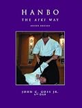 Hanbo: The Aiki Way, Revised & Expanded