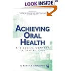 Achieving Oral Health: the Social Context of Dental Care by  Ray Croucher and Gerry Kent